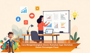 Cara-Mengembangkan-Bisnis-Rumahan-Agar-Bertahan-Dalam-Persaingan-Pasar