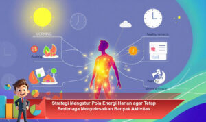 Strategi-Mengatur-Pola-Energi-Harian-agar-Tetap-Bertenaga-Menyelesaikan-Banyak-Aktivitas