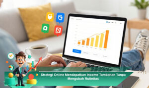 Strategi-Online-Mendapatkan-Income-Tambahan-Tanpa-Mengubah-Rutinitas