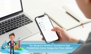 Tips-Mengelola-Notifikasi-Smartphone-Agar-Produktivitas-Harian-Terjaga-Dan-Fokus-Optimal