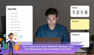 Tips-Produktivitas-Harian-Membantu-Menjaga-Fokus-Saat-Menghadapi-Tekanan-Deadline-Kerja-Ketat