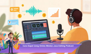 Cara-Dapat-Uang-Online-Melalui-Jasa-Editing-Podcast