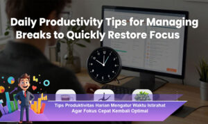 Tips-Produktivitas-Harian-Mengatur-Waktu-Istirahat-Agar-Fokus-Cepat-Kembali-Optimal